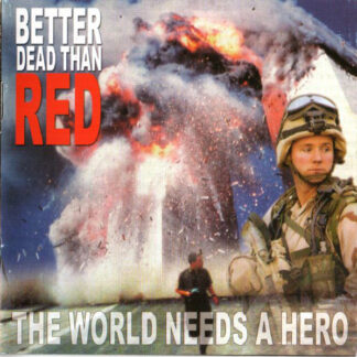 Better Dead Than Red - The World Needs A Hero CD